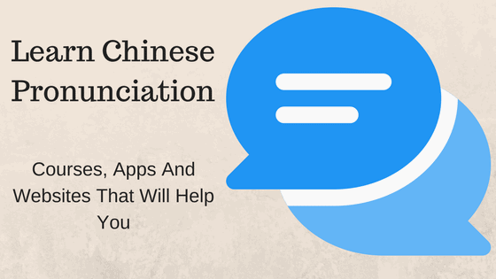 Learn Chinese Pronunciation - Courses, Apps and Websites