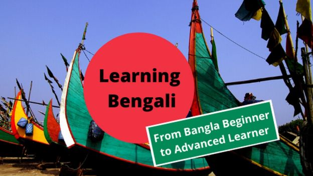 Learning Bengali - From Bangla Beginner to Advanced Learner